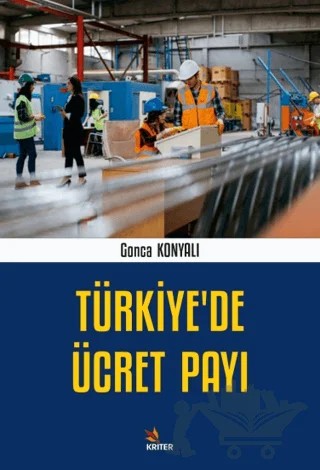 Türkiye’de Ücret Payı – Gonca Konyalı – Kriter Yayınları kitap kapağı
