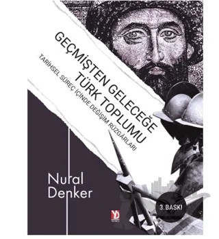 Geçmişten Geleceğe Türk Toplumu – Nural Denker – Yazardan Direkt Yayınevi kitap kapağı