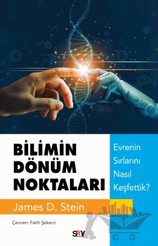 Bilimin Dönüm Noktaları - Evrenin Sırlarını Nasıl Keşfettik? – James D. Stein – Say Yayınları kitap kapağı
