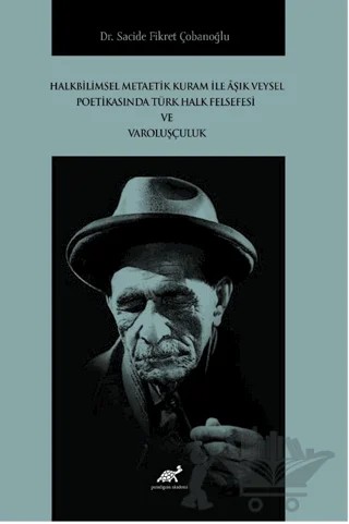 Halkbilimsel Metaetik Kuram ile Âşık Veysel Poetikasında Türk Halk Felsefesi ve Varoluşçuluk – Sacide Fikret Çobanoğlu – Paradigma Akademi Yayınları kitap kapağı