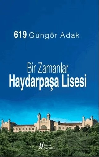 Bir Zamanlar Haydarpaşa Lisesi – Güngör Adak – Gürer Yayınları kitap kapağı