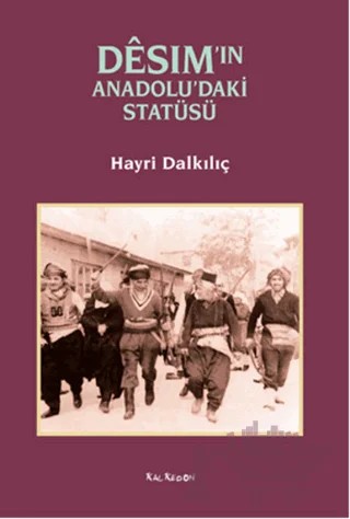 Desim'in Anadolu'daki Statüsü – Hayri Dalkılıç – Kalkedon Yayıncılık kitap kapağı