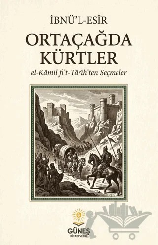 Ortaçağda Kürtler – İbnü’l-Esir – Güneş Kitabevleri Yayınları kitap kapağı