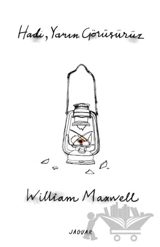Hadi, Yarın Görüşürüz – William Maxwell – Jaguar Kitap kitap kapağı