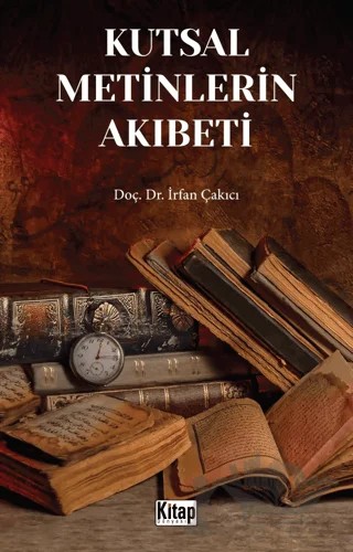 Kutsal Metinlerin Akıbeti – İrfan Çakıcı – Kitap Dünyası Yayınları kitap kapağı
