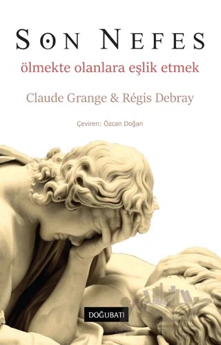 Son Nefes – Regis Debray, Claude Grange – Doğu Batı Yayınları kitap kapağı