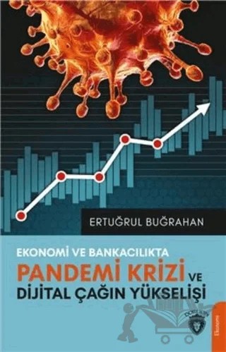 Ekonomi Ve Bankacılıkta Pandemi Krizi Ve Dijital Çağın Yükselişi – Ertuğrul Buğrahan – Dorlion Yayınları kitap kapağı