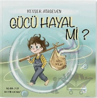 Gücü Hayal mi? – Kevser Ataseven – Mahlas Çocuk Yayınları kitap kapağı