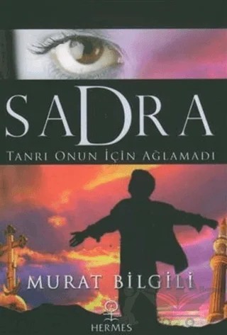 Sadra Tanrı Onun İçin Ağlamadı – Murat Bilgili – Hermes Yayınları kitap kapağı