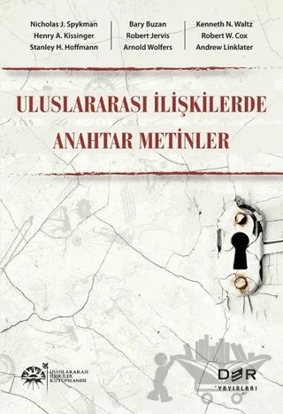 Uluslararası İlişkilerde Anahtar Metinler – Andrew Linklater, Arnold Wolfers, Bary Buzan, Henry A. Kissinger, Kenneth N. Waltz, Nicholas J. Spykman, Robert Jervis, Robert W. Cox, Stanley H. Hoffmann – Der Yayınları kitap kapağı