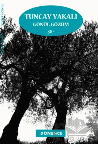 Gönül Gözüm – Tuncay Yakalı – Dönence Basım ve Yayın Hizmetleri kitap kapağı