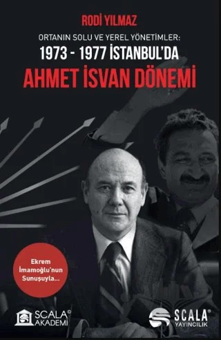 Ortanın Solu ve Yerel Yönetimler: 1973-1977 İstanbul’da Ahmet İsvan Dönemi – Rodi Yılmaz – Scala Yayıncılık kitap kapağı