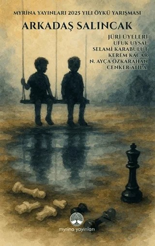 Arkadaş Salıncak – Ufuk Uysal, Nazlı Ayça Özkarahan, Selami Karabulut, Kerem Kacar, Cenker Atila – Myrina Yayınları kitap kapağı