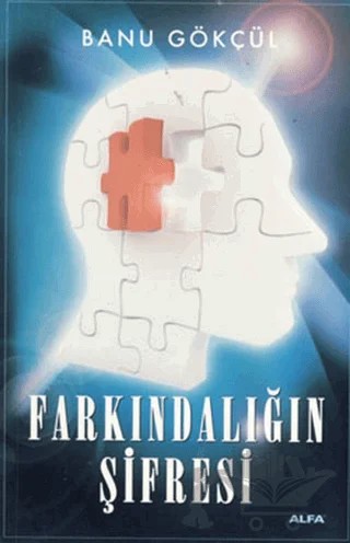 Farkındalığın Şifresi – Banu Gökçül – Alfa Yayınları kitap kapağı