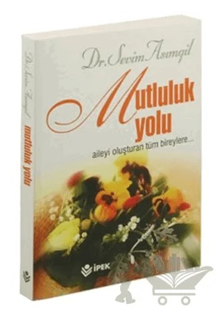Mutluluk Yolu – Sevim Asımgil – İpek Yayın Dağıtım kitap kapağı