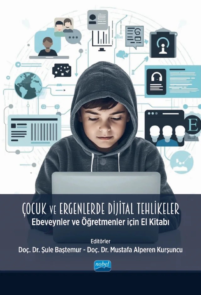 ÇOCUK VE ERGENLERDE DİJİTAL TEHLİKELER - Ebeveynler ve Öğretmenler İçin El Kitabı – Ayşegül Yılmaz, Büşra Çakmak, Cansın Özel, Emrah Akman, Enes Kalkan, Erhan Yaylak, Kadem Gürkan Akyazı, Mustafa Alperen Kurşuncu, Sanem Tabak, Seda Altınok Kalkan, Semra Uçar, Simay Yaren Sert, Şule Baştemur, Tuba Acar Erdol, Tuğçe Peker Akman – Nobel Akademik Yayıncılık kitap kapağı