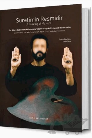 Suretimin Resmidir: Dr. Şükrü Bozluolcay Koleksiyonu’ndan Sanatçı Atölyeleri ve toportreler – Oğuz Erten, Özlem İnay Erten – Bozlu Art Project kitap kapağı