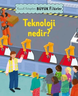 Küçük Kitaplar Büyük Fikirler: Teknoloji Nedir? – Kolektif – Megakids Yayıncılık kitap kapağı