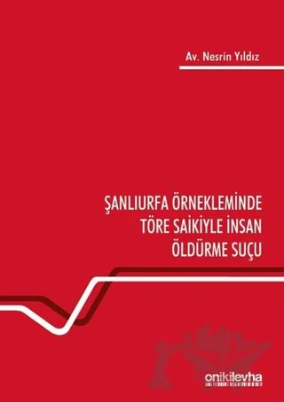 Şanlıurfa Örnekleminde Töre Saikiyle İnsan Öldürme Suçu – Nesrin Yıldız – On İki Levha Yayınları kitap kapağı