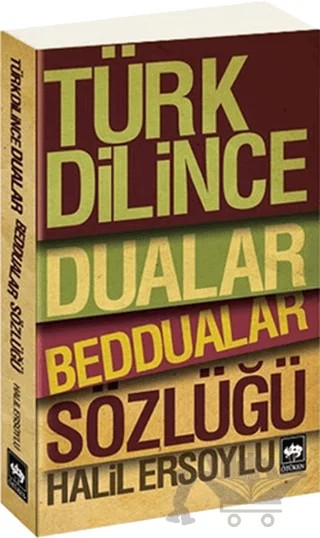 Türk Dilince Dualar, Beddualar Sözlüğü – Halil Ersoylu – Ötüken Neşriyat kitap kapağı