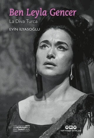 Ben Leyla Gencer - La Diva Turca (Küçük Boy) – Evin İlyasoğlu – Yapı Kredi Yayınları kitap kapağı