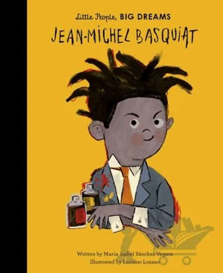 Little People, Big Dreams: Jean-Michel Basquiat – Maria Isabel Sanchez Vegara – FRANCES LINCOLN kitap kapağı