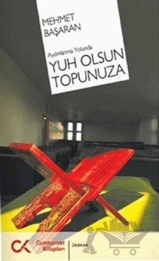 Aydınlanma Yolunda Yuh Olsun Topunuza – Mehmet Başaran – Cumhuriyet Kitapları kitap kapağı
