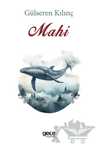 Mahi – Gülseren Kılınç – Gece Kitaplığı kitap kapağı