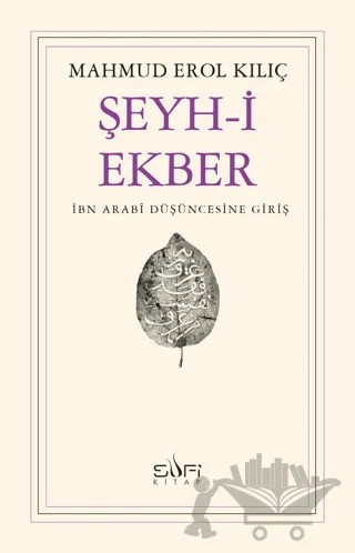Şeyh-i Ekber İbn Arabi Düşüncesine Giriş – Mahmud Erol Kılıç – Sufi Kitap kitap kapağı