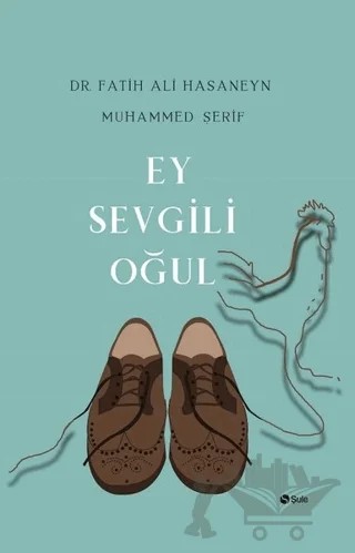 Ey Sevgili Oğul – Fatih Ali Hasaneyn, Muhammed Şerif – Şule Yayınları kitap kapağı