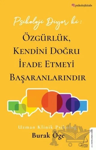 Psikoloji Diyor ki: Özgürlük, Kendini Doğru İfade Etmeyi Başaranlarındır – Burak Öge – Destek Yayınları kitap kapağı
