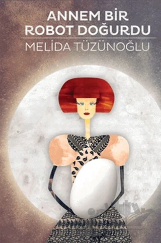 Annem Bir Robot Doğurdu – Melida Tüzünoğlu – April Yayıncılık kitap kapağı
