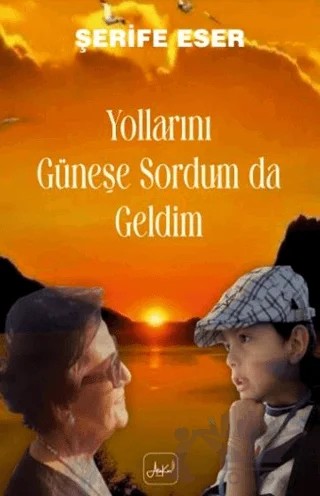 Yollarını Güneşe Sordum Da Geldim – Şerife Eser – Atakar Yayıncılık kitap kapağı