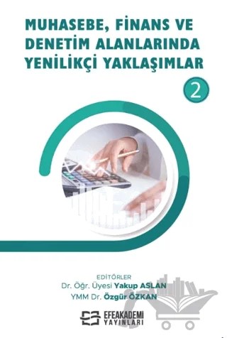 Muhasebe, Finans ve Denetim Alanlarında Yenilikçi Yaklaşımlar - 2 – Yakup Aslan, Özgür Özkan – Efe Akademi Yayınları kitap kapağı
