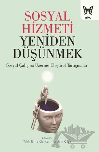 Sosyal Hizmeti Yeniden Düşünmek – İbrahim Cılga, Tahir Emre Gencer – Nika Yayınevi kitap kapağı