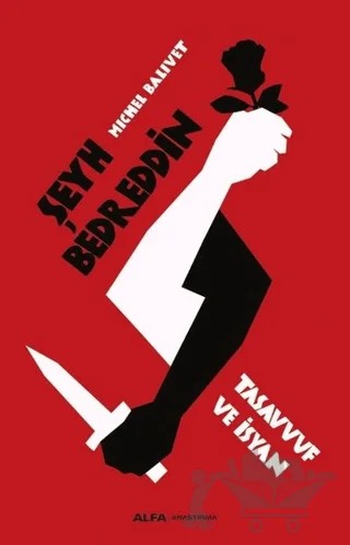 Şeyh Bedreddin Tasavvuf ve İsyan – Michel Balivet – Alfa Yayınları kitap kapağı