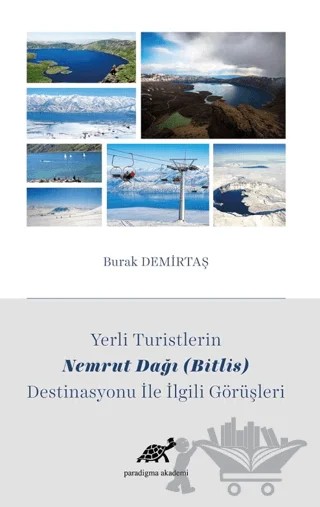 Yerli Turistlerin Nemrut Dağı (Bitlis) Destinasyonu ile İlgili Görüşleri – Burak Demirtaş – Paradigma Akademi Yayınları kitap kapağı