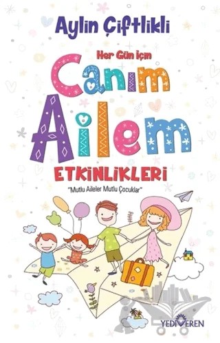 Her Gün İçin Canım Ailem Etkinlikleri – Aylin Çiftlikli – Yediveren Yayınları kitap kapağı