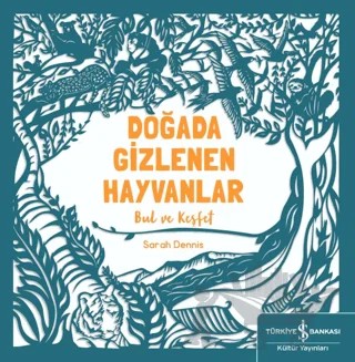 Doğada Gizlenen Hayvanlar Bul ve Keşfet – Sam Hutchinson – İş Bankası Kültür Yayınları kitap kapağı