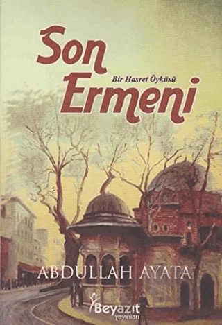 Son Ermeni – Abdullah Ayata – Beyazıt Yayınevi kitap kapağı
