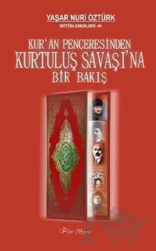 Kur’an Penceresinden Kurtuluş Savaşı’na Bir Bakış Bütün Eserleri:49 – Yaşar Nuri Öztürk – Yeni Boyut Yayınları kitap kapağı