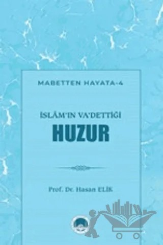İslam'ın Va'dettiği Huzur – Hasan Elik – Marmara Akademi Yayınları kitap kapağı