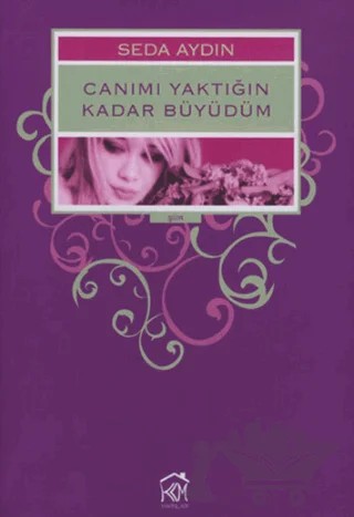 Canımı Yaktığın Kadar Büyüdüm – Seda Aydın – Kurgu Kültür Merkezi kitap kapağı