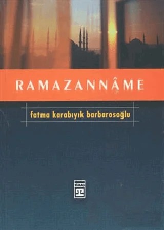 Ramazannâme – Fatma Barbarosoğlu – Timaş Yayınları kitap kapağı
