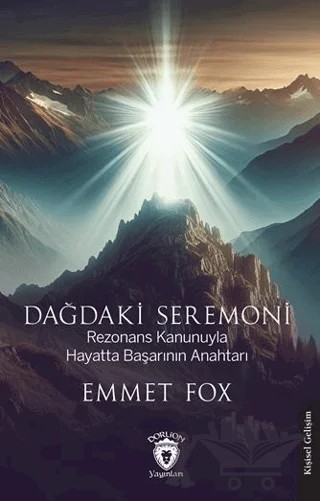 Dağdaki Seremoni Rezonans Kanunuyla Hayatta Başarının Anahtarı – Emmet Fox – Dorlion Yayınları kitap kapağı