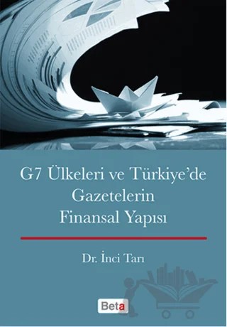 G7 Ülkeleri ve Türkiye'de Gazetecilerin Finansal Yapısı – İnci Tarı – Beta Yayınevi kitap kapağı