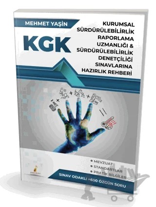KGK Kurumsal Sürdürülebilirlik Raporlama Uzmanlığı ve Sürdürülebilirlik Denetçiliği Sınavlarına Hazırlık Rehberi – Mehmet Yaşın – Pelikan Tıp Teknik Yayıncılık kitap kapağı