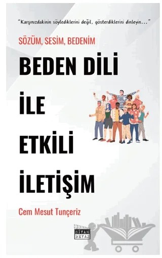 Beden Dili İle Etkili İletişim – Cem Mesut Tunçeriz – Siyah Beyaz Yayınları kitap kapağı