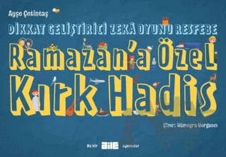 Dikkat Geliştirici Zeka Oyunu Resfebe Ramazan'a Özel Kırk Hadis – Ayşe Çetintaş – Aile Yayınları kitap kapağı