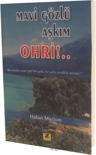 Mavi Gözlü Aşkım Ohri!... – Hakan Mazlum – Zinde Yayıncılık kitap kapağı